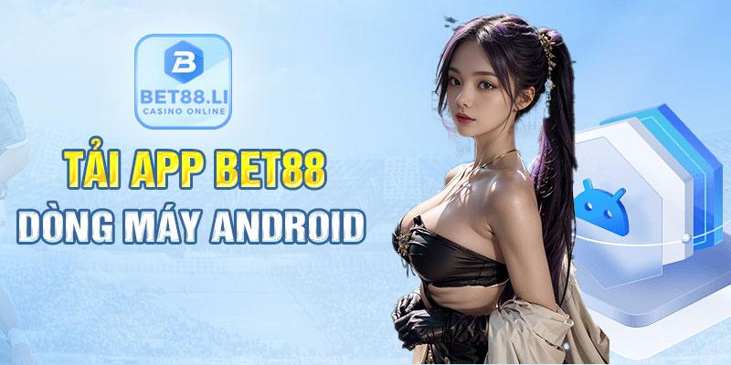Tải app BET88 cho các dòng máy Android